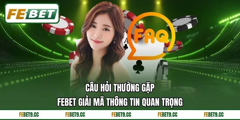 Câu Hỏi Thường Gặp Feb88 Giải Mã Thông Tin Quan Trọng