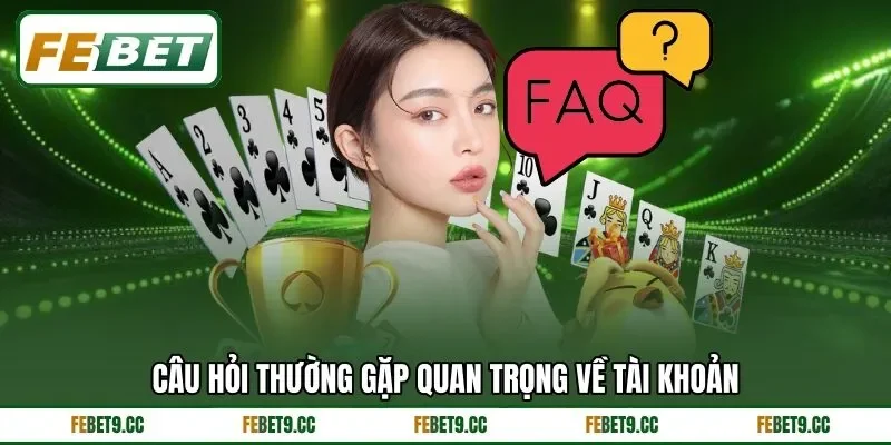 Câu hỏi thường gặp thông tin tài khoản nhà cái cần biết
