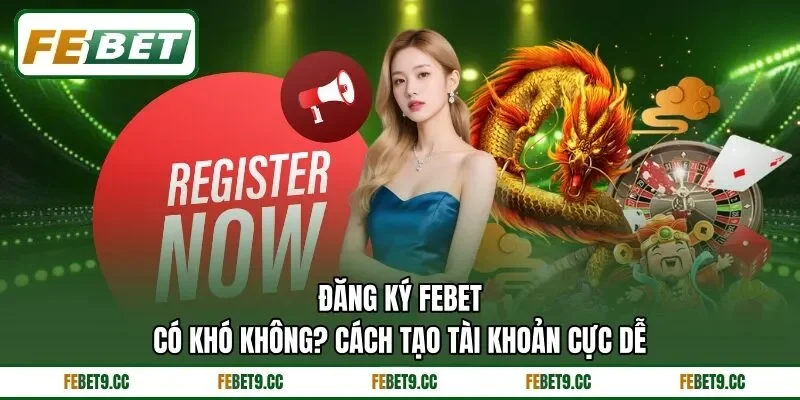 Đăng Ký Feb88 Có Khó Không? Cách Tạo Tài Khoản Cực Dễ 1 Đăng Ký Feb88 Có Khó Không? Cách Tạo Tài Khoản Cực Dễ