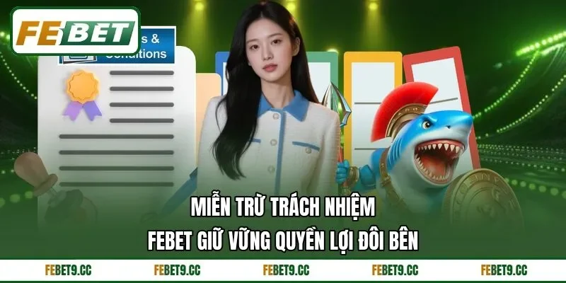 Miễn Trừ Trách Nhiệm Feb88 Giữ Vững Quyền Lợi Đôi Bên