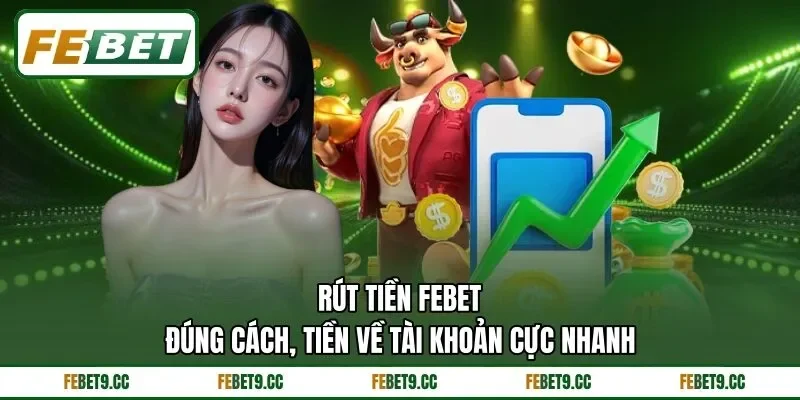 Rút Tiền Feb88 Đúng Cách, Tiền Về Tài Khoản Cực Nhanh